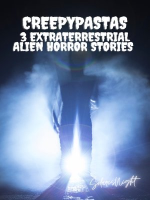cover image of 3 Extraterrestrial Alien Horror Stories Creepypastas